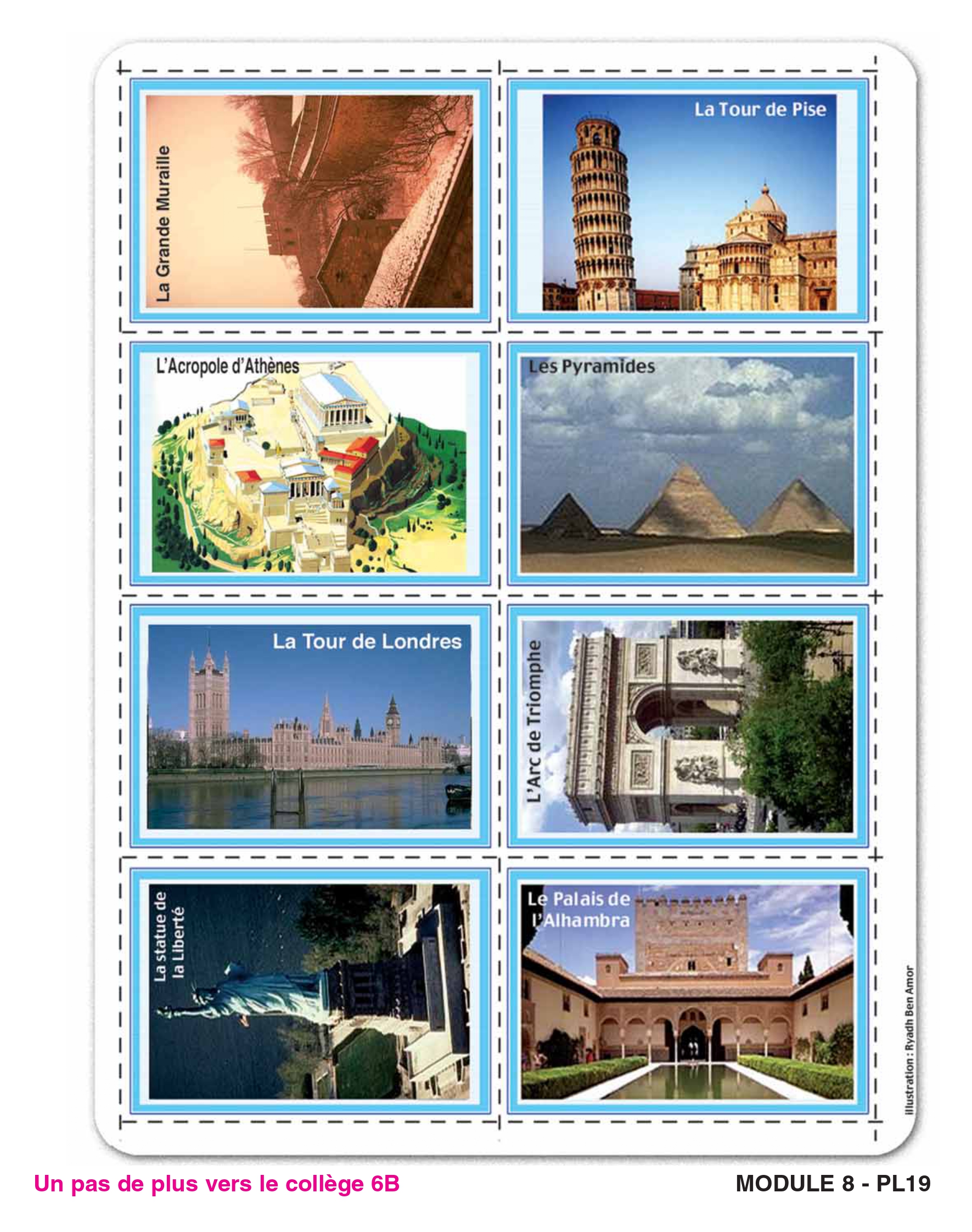 Huit monuments du monde : la Grande Muraille, la Tour de Pise, l'Acropole d'Athènes, les Pyramides, la Tour de Londres, l'Arc de Triomphe, la Statue de la Liberté, le Palais de l'Alhambra